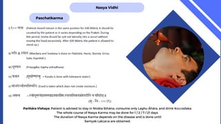 Nasya Vidhi
Paschatkarma
Parihāra Vishaya: Patient is advised to stay in Nivāta Sthāna, consume only Laghu Āhāra, and drink Koṣṇodaka.
The whole course of Nasya Karma may be done for 1 / 2 / 7 / 21 days.
The duration of Nasya Karma depends on the disease and is done until
Samyak Lakṣaṇa are obtained.
 