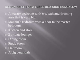  A master bedroom with wc, bath and dressing
area that is very big
 Madam’s bedroom with a door to the master
bedroom
 Kitchen and store
 2 private lounges
 Dining room
 Study room
 Plat room
 A big verandah
 