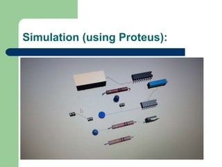 Simulation (using Proteus):
 