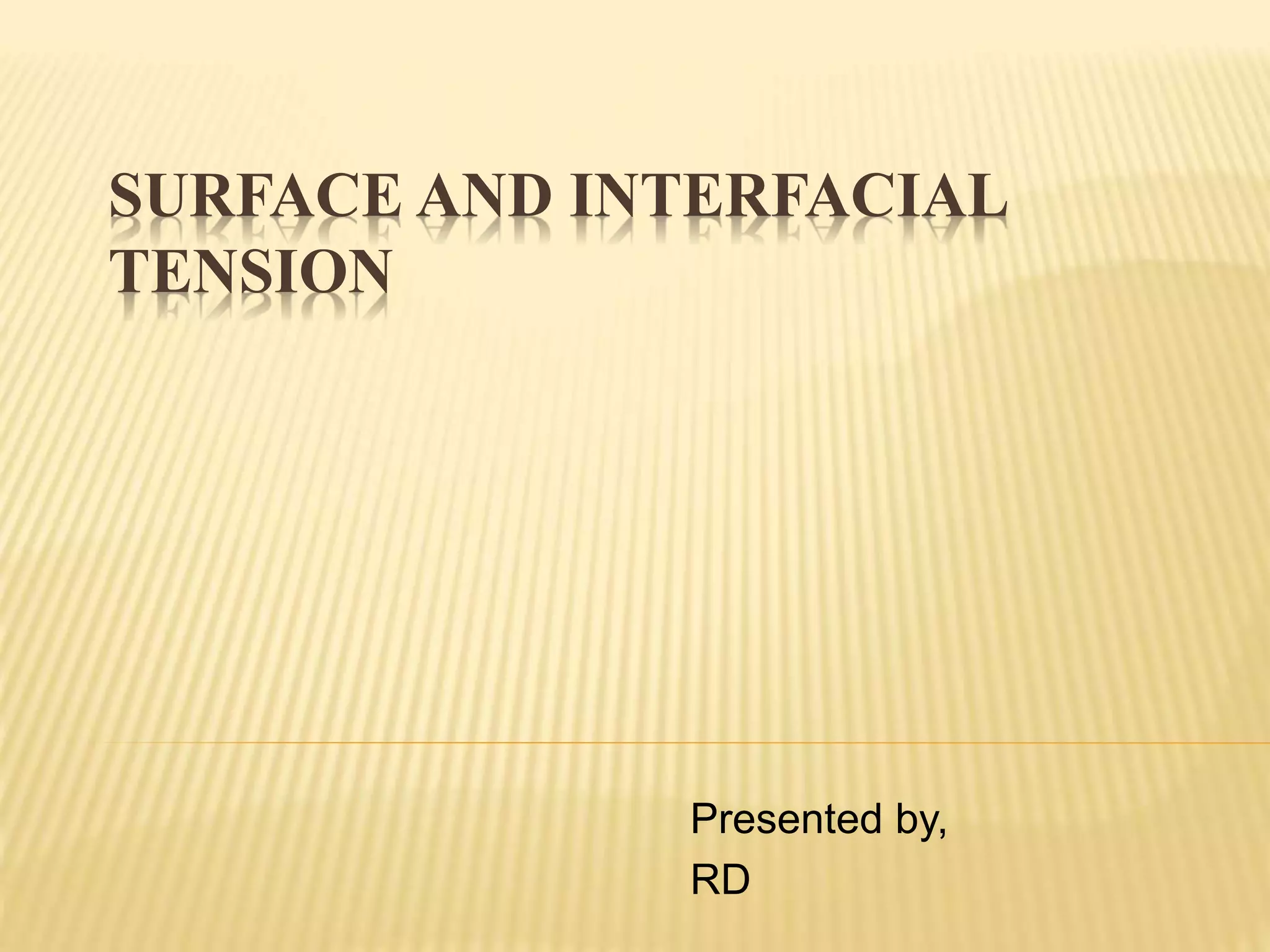 ppt SURFACE AND INTERFACIAL TENSION PPT