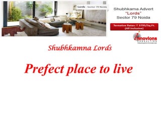 Shubhkamna Lords


Prefect place to live
 