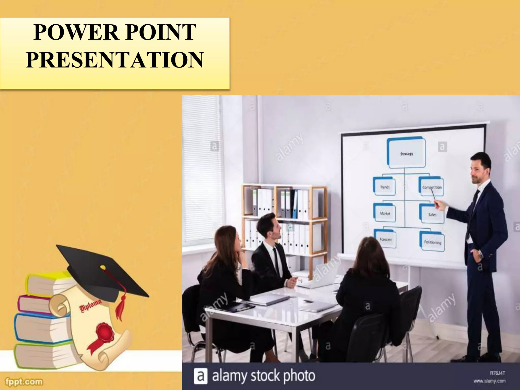 POWER POINT
PRESENTATION
 