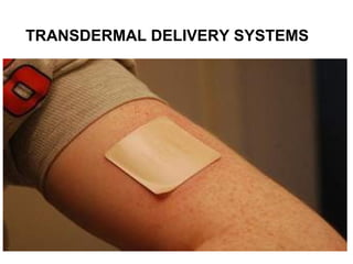 TRANSDERMAL DELIVERY SYSTEMS
 