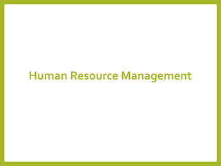 Human Resource Management
 