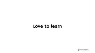 @dansumption
Love to learn
 