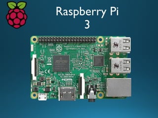 Raspberry Pi
3
 