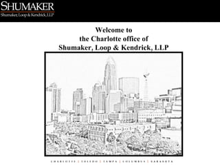 Welcome to the Charlotte office of Shumaker, Loop & Kendrick, LLP 