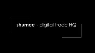 shumee - digital trade HQ
 