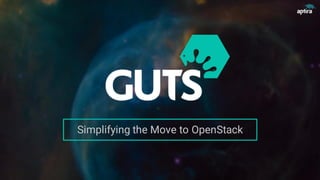 Simplifying the Move to OpenStack
 