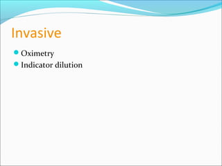 Invasive
Oximetry
Indicator dilution
 