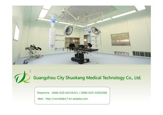                  Guangzhou City Shuokang Medical Technology Co., Ltd. 
Telephone：0086-020-66216221 / 0086-020-34583386
Web：http://worldlab17.en.alibaba.com
 