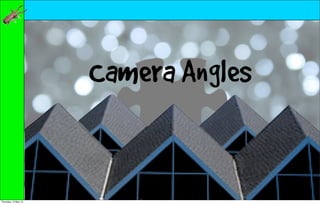 Camera Angles


Thursday, 10 May 12
 
