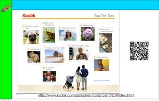 http://www.kodak.com/global/en/corp/top10tips/index.jhtml
Thursday, 10 May 12
 