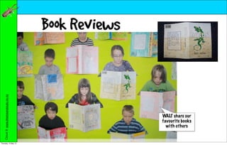 Book Reviews
    Cloud 9: www.theinsandouts.co.nz




                                                      WALT share our
                                                      favourite books
                                                        with others


Thursday, 10 May 12
 