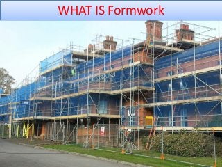 WHAT IS Formwork
 