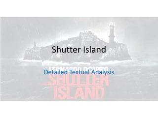 Shutter Island
Detailed Textual Analysis
 