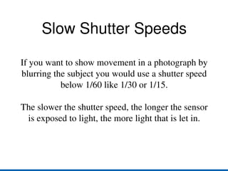Some cameras also have additional speeds in between.  