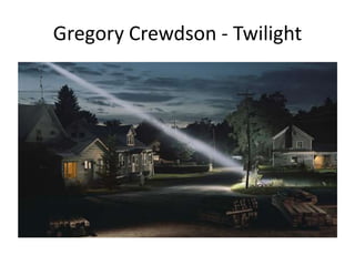 Gregory Crewdson - Twilight
 