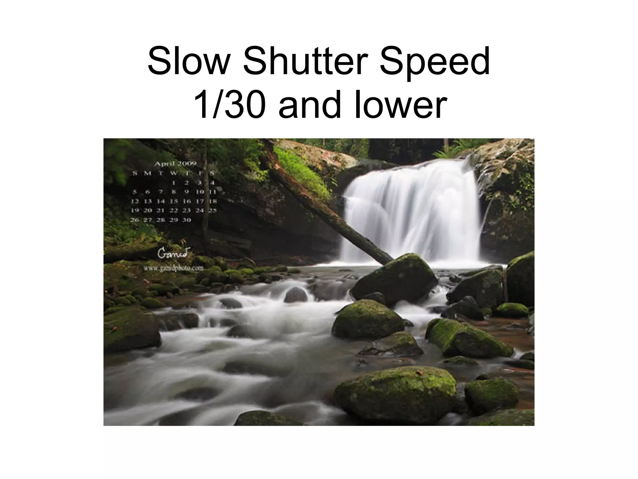 Slow Shutter Speed 1/30 and lower 