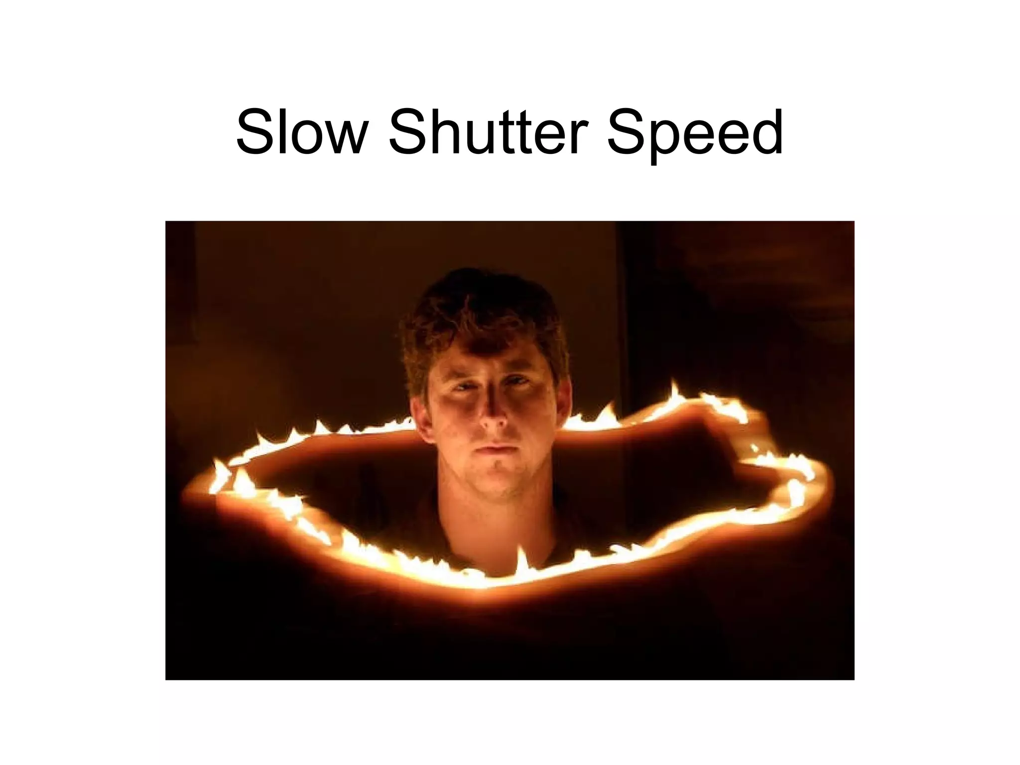 Slow Shutter Speed 