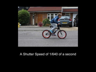 A Shutter Speed of 1/640 of a second 
 