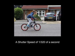 A Shutter Speed of 1/320 of a second 
 