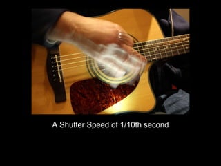 A Shutter Speed of 1/10th second 
 