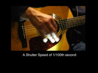 A Shutter Speed of 1/100th second 
 