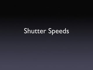 Shutter Speeds 