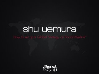 How to set up a Global Strategy on Social Media?
 