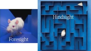 36￼36￼
ForesightForesight
36￼
HindsightHindsight
 