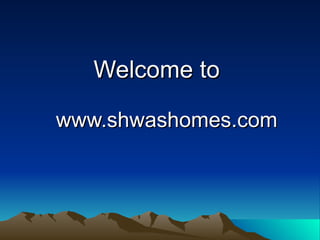 Welcome to   www.shwashomes.com 