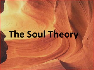  The Soul Theory
 