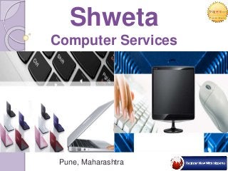 Pune, Maharashtra
Shweta
Computer Services
 
