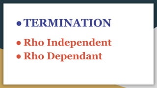 ●TERMINATION
● Rho Independent
● Rho Dependant
 