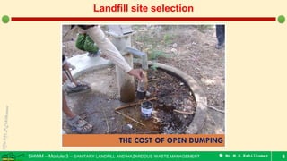 SHWM – Module 3 – SANITARY LANDFILL AND HAZARDOUS WASTE MANAGEMENT  Mr.M.R.Ezhilkumar 8
Landfill site selection
 