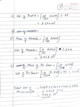 elAsSMAte
(s Date
Page
Tent
l e 25_X(o0o 65
Vod
CoO
3 46m
5 ot rts:
Mass g Metals 2 SXooo/
320
Vot Metals 5 X(o00
46 &
Mass Tin Cans z
6
Vot: in ans o X lo070 I:1lm
lotel Vot O'689+2:304 + l:428t3-846
tO:4
6Stl1
Vol
MSSamp
 