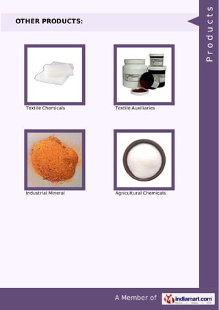 Products

OTHER PRODUCTS:

Textile Chemicals

Textile Auxiliaries

Industrial Mineral

Agricultural Chemicals

A Member of

 