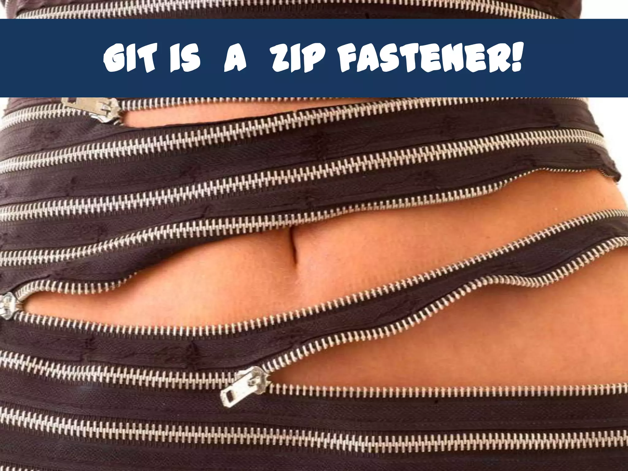 GIT is a zip fastener!
 