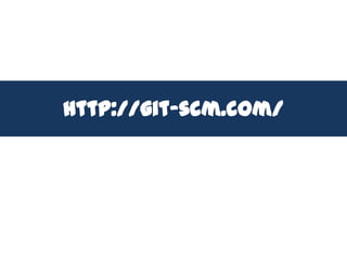 http://git-scm.com/
 