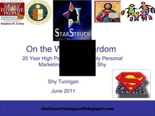 [email_address] On the Way to Stardom 20 Year High Performance, Highly Personal Marketing Plan for Super Shy Shy Turingan June 2011 