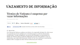 VAZAMENTO DE INFORMAÇÃO
 