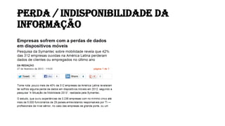 PERDA / INDISPONIBILIDADE DA
INFORMAÇÃO
 