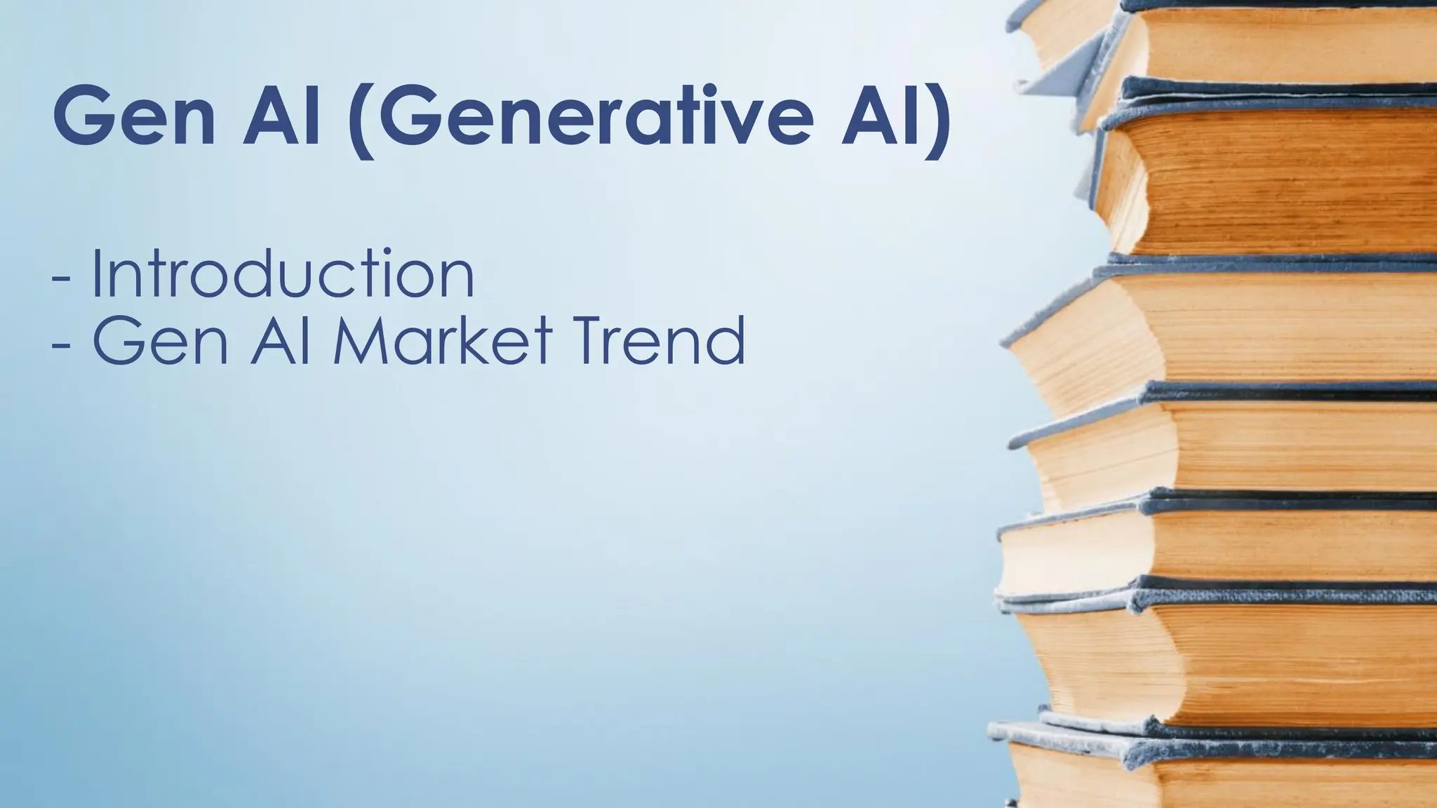 Gen AI (Generative AI)
- Introduction
- Gen AI Market Trend
 