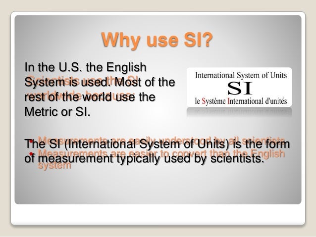 the international system of units The history of measurement, from the creation of the metre and introduction of a decimal metric system to the adoption of an international system of units (si. the international system of units The history of measurement, from the creation of the metre and introduction of a decimal metric system to the adoption of an international system of units (si.