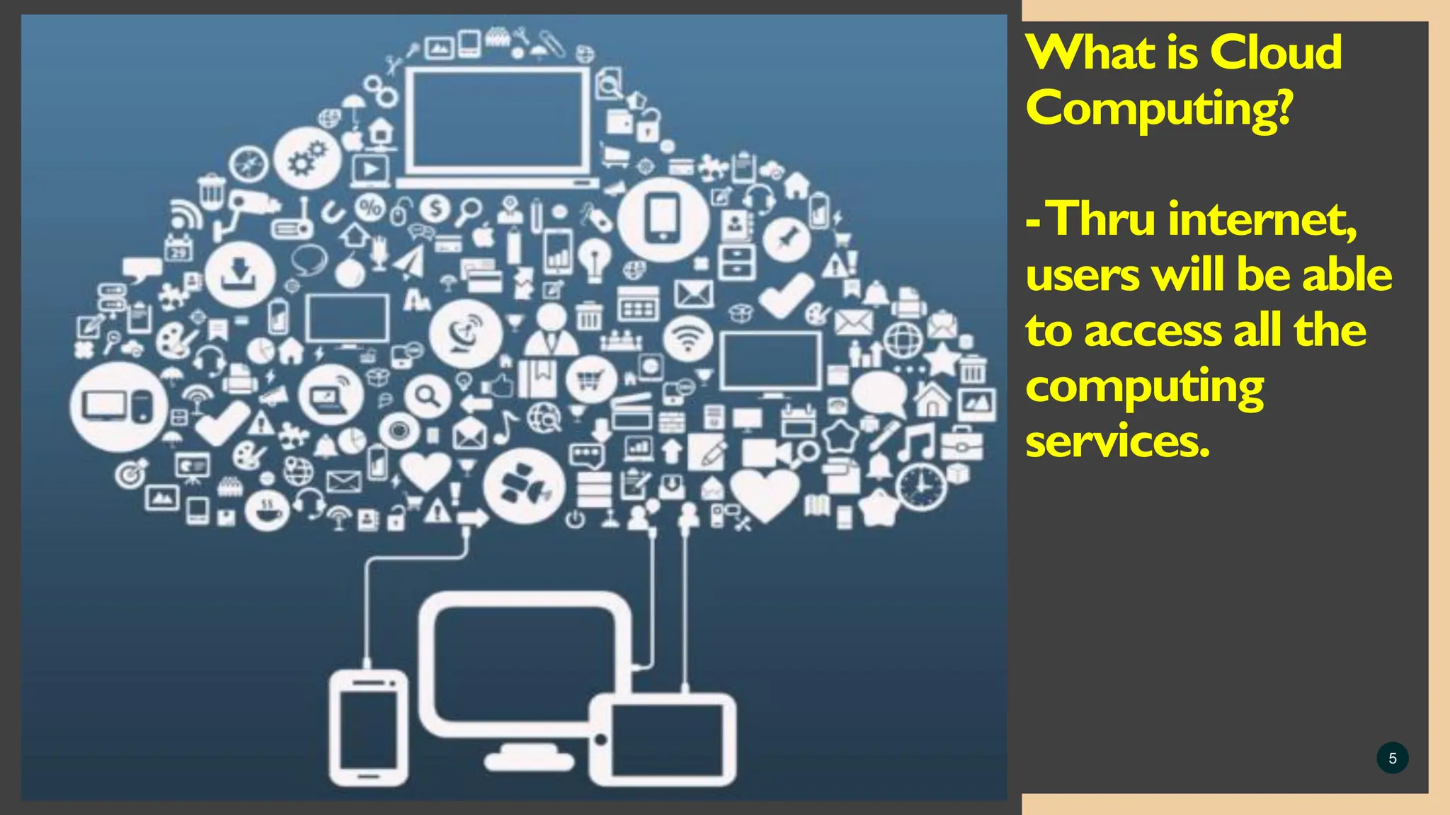 5
What is Cloud
Computing?
-Thru internet,
users will be able
to access all the
computing
services.
 