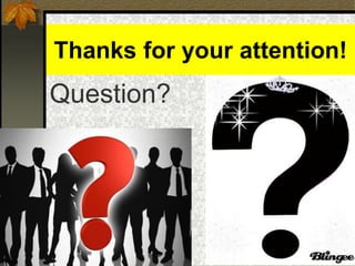 Thanks for your attention!
Question?
 