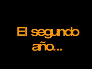 El segundo año... 