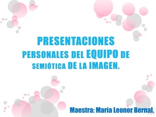 Maestra: María Leonor Bernal.
 