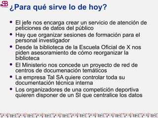 ¿Para qué sirve lo de hoy?
   El jefe nos encarga crear un servicio de atención de
    peticiones de datos del público
 ...